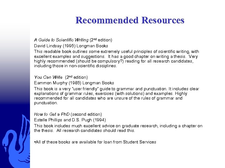 Recommended Resources A Guide to Scientific Writing (2 nd edition) David Lindsay (1995) Longman