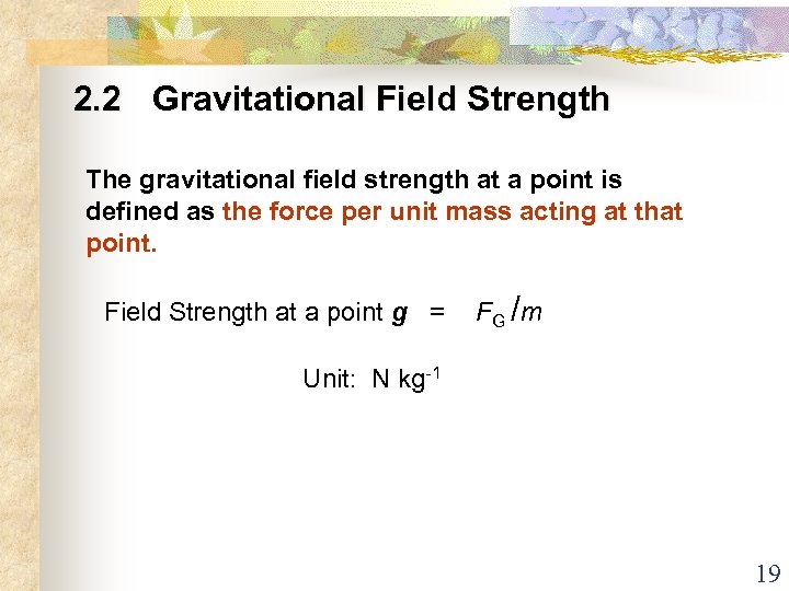 2. 2 Gravitational Field Strength The gravitational field strength at a point is defined