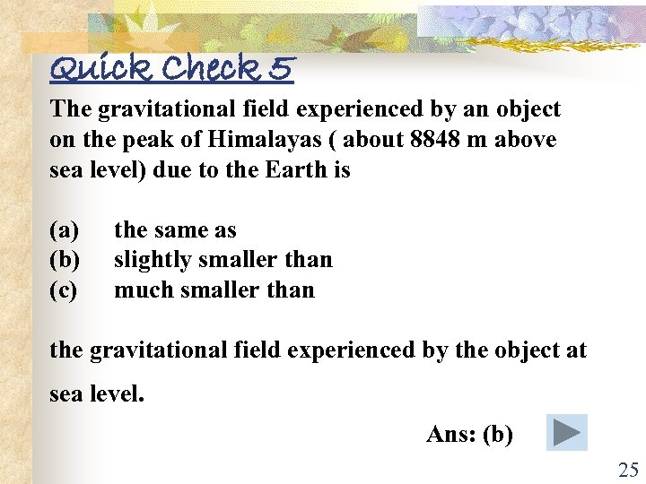 Quick Check 5 The gravitational field experienced by an object on the peak of
