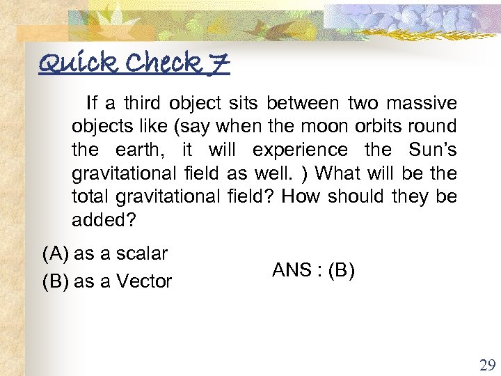 Quick Check 7 If a third object sits between two massive objects like (say
