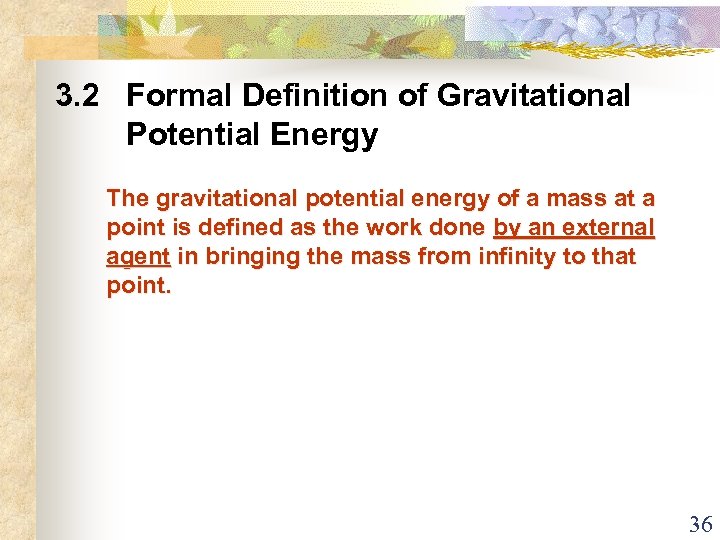 3. 2 Formal Definition of Gravitational Potential Energy The gravitational potential energy of a