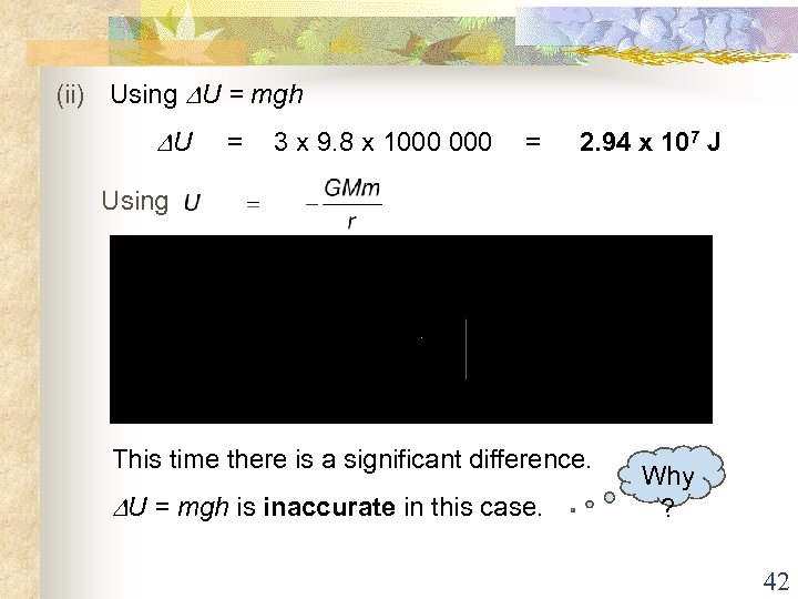 (ii) Using U = mgh U = 3 x 9. 8 x 1000 =