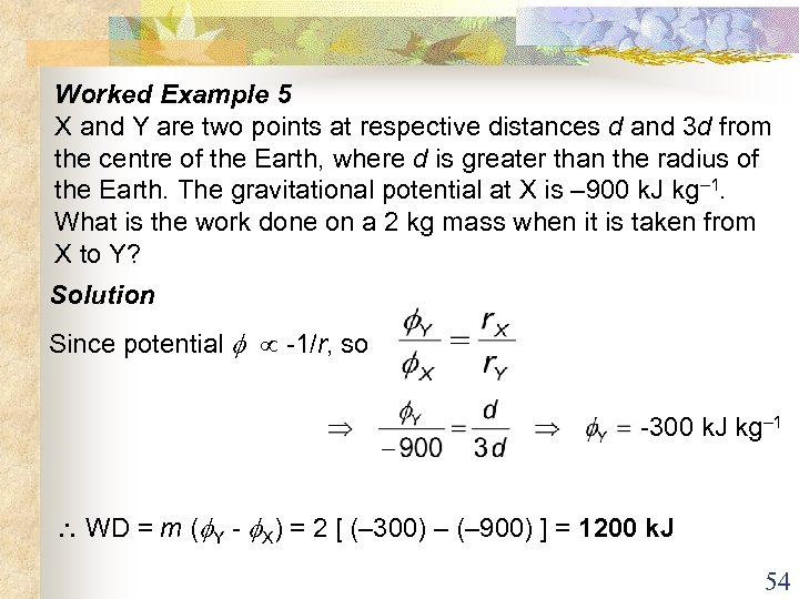 Worked Example 5 X and Y are two points at respective distances d and