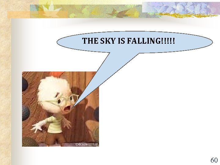 THE SKY IS FALLING!!!!! 60 