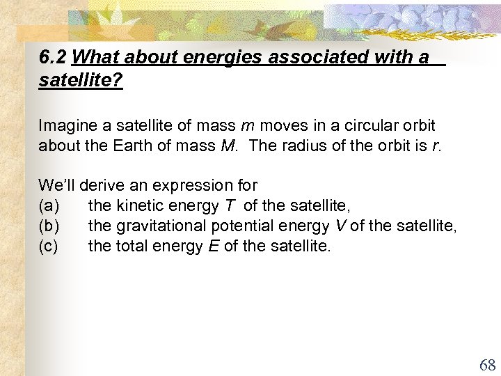 6. 2 What about energies associated with a satellite? Imagine a satellite of mass