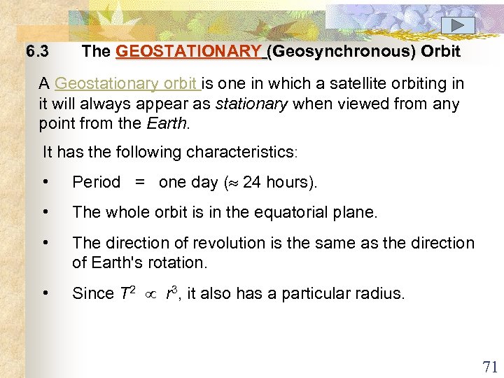6. 3 The GEOSTATIONARY (Geosynchronous) Orbit A Geostationary orbit is one in which a