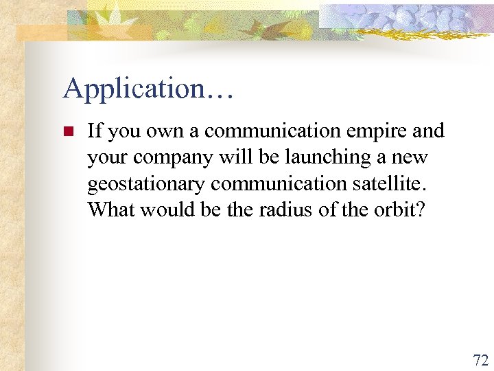 Application… n If you own a communication empire and your company will be launching