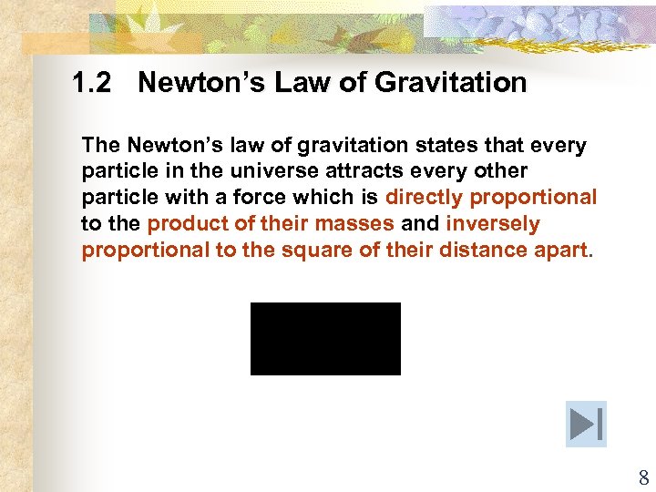 1. 2 Newton’s Law of Gravitation The Newton’s law of gravitation states that every