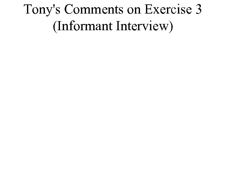 Tony's Comments on Exercise 3 (Informant Interview) 
