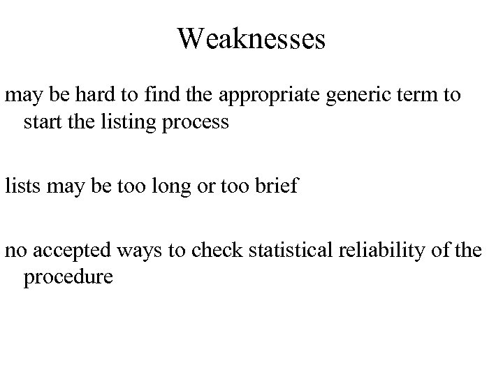 Weaknesses may be hard to find the appropriate generic term to start the listing