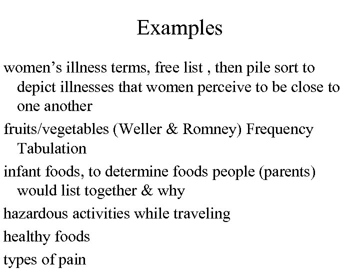 Examples women’s illness terms, free list , then pile sort to depict illnesses that