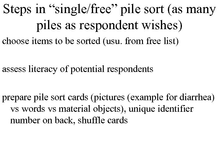 Steps in “single/free” pile sort (as many piles as respondent wishes) choose items to
