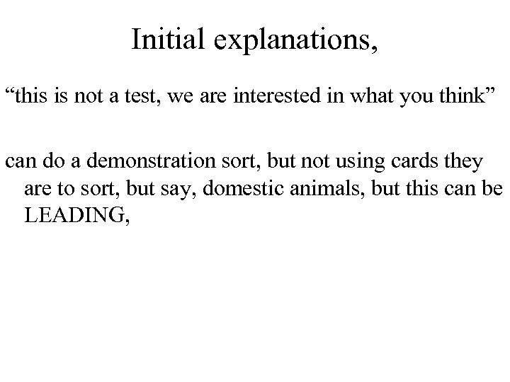 Initial explanations, “this is not a test, we are interested in what you think”