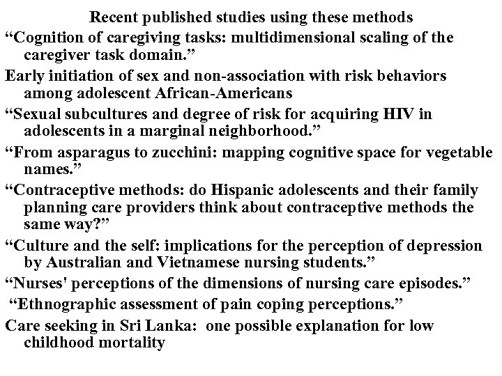 Recent published studies using these methods “Cognition of caregiving tasks: multidimensional scaling of the
