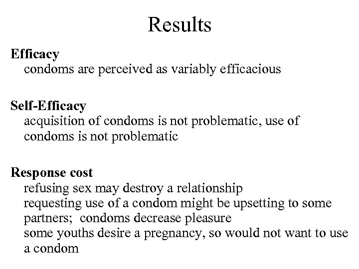 Results Efficacy condoms are perceived as variably efficacious Self-Efficacy acquisition of condoms is not