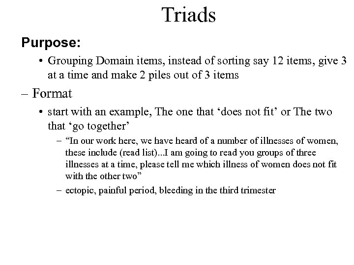 Triads Purpose: • Grouping Domain items, instead of sorting say 12 items, give 3