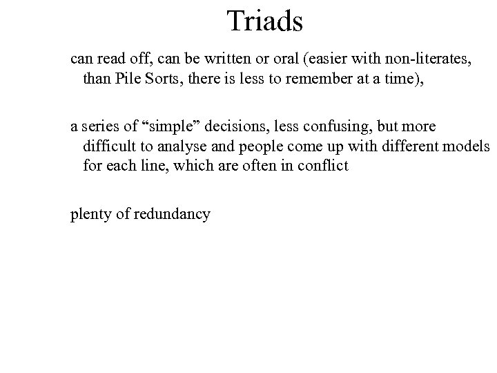 Triads can read off, can be written or oral (easier with non-literates, than Pile