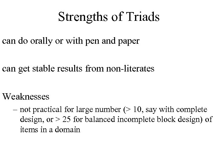 Strengths of Triads can do orally or with pen and paper can get stable