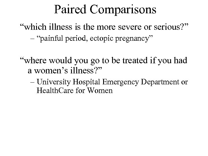 Paired Comparisons “which illness is the more severe or serious? ” – “painful period,