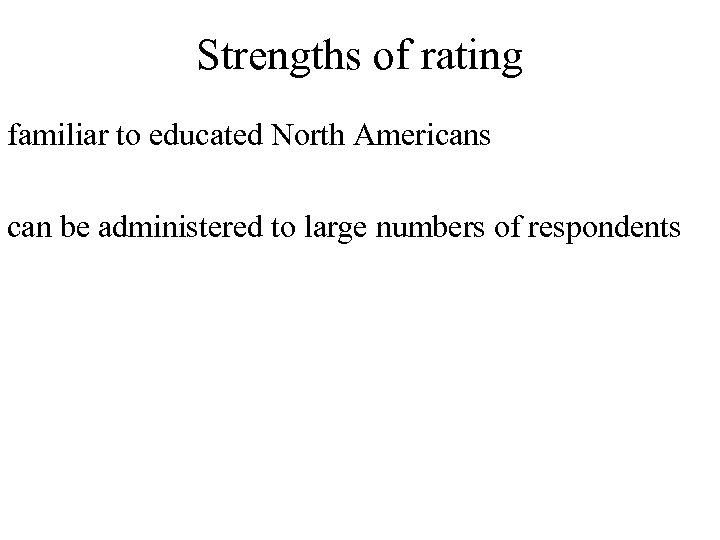 Strengths of rating familiar to educated North Americans can be administered to large numbers