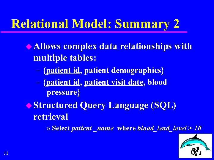 Relational Model: Summary 2 u Allows complex data relationships with multiple tables: – {patient