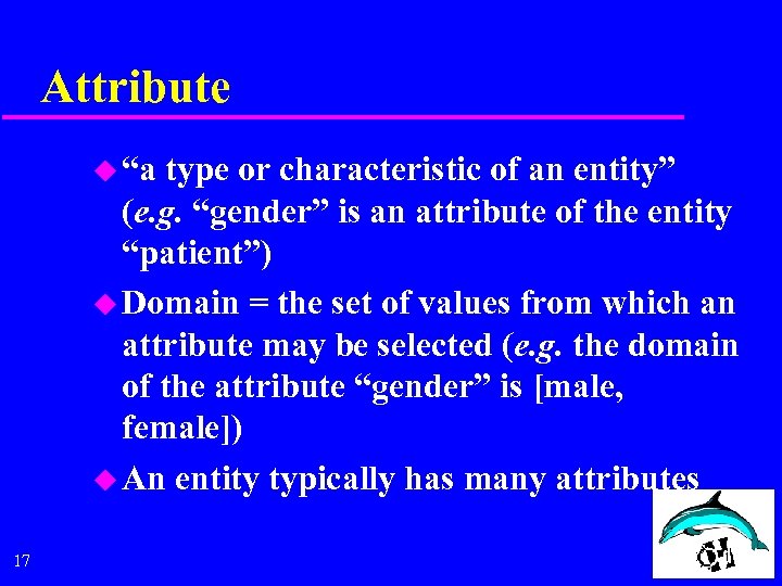 Attribute u “a type or characteristic of an entity” (e. g. “gender” is an
