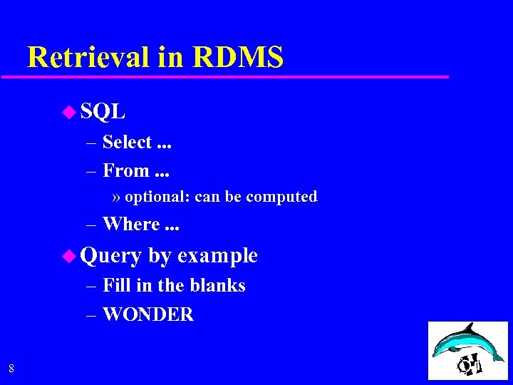 Retrieval in RDMS u SQL – Select. . . – From. . . »