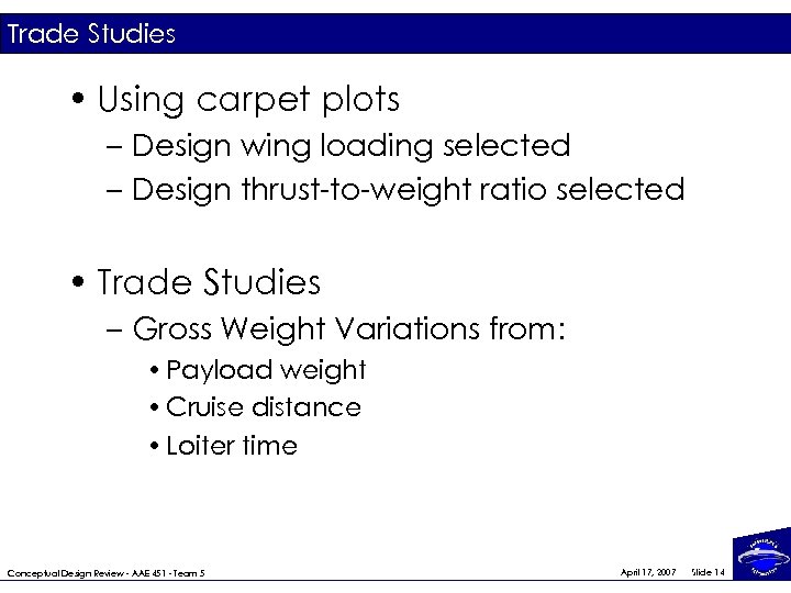 Trade Studies • Using carpet plots – Design wing loading selected – Design thrust-to-weight