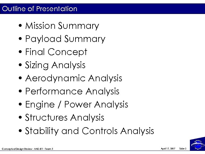 Outline of Presentation • Mission Summary • Payload Summary • Final Concept • Sizing