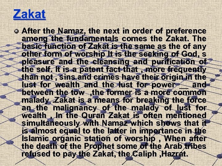 Zakat After the Namaz, the next in order of preference among the fundamentals comes