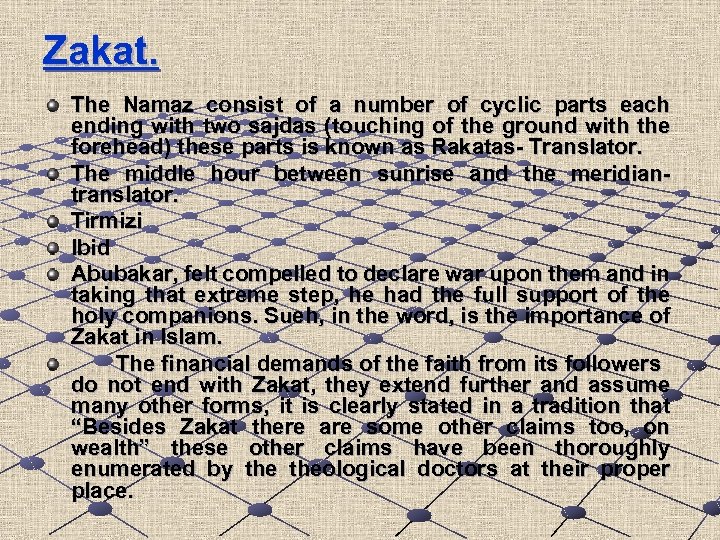 Zakat. The Namaz consist of a number of cyclic parts each ending with two