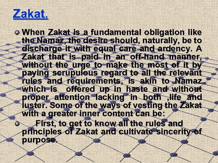 Zakat. When Zakat is a fundamental obligation like the Namaz, the desire should, naturally,