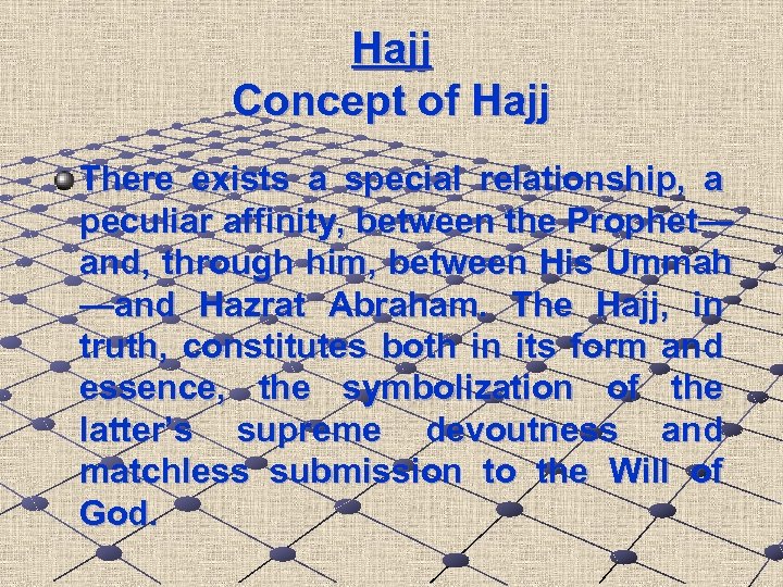 Hajj Concept of Hajj There exists a special relationship, a peculiar affinity, between the