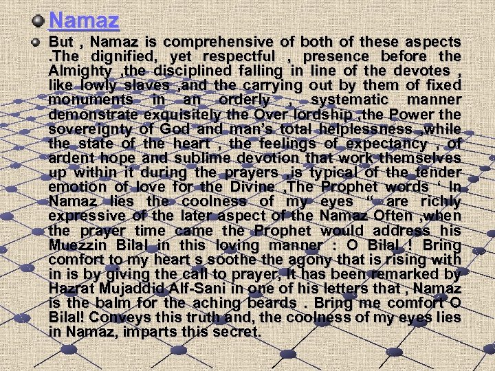 Namaz But , Namaz is comprehensive of both of these aspects. The dignified, yet