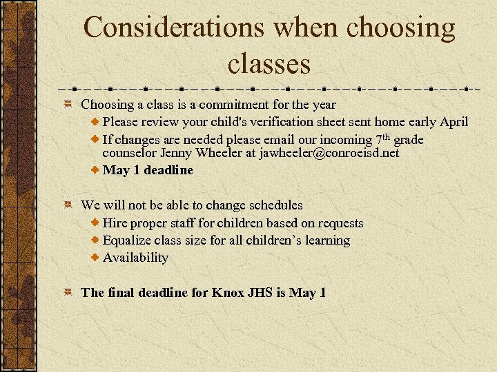 Considerations when choosing classes Choosing a class is a commitment for the year Please