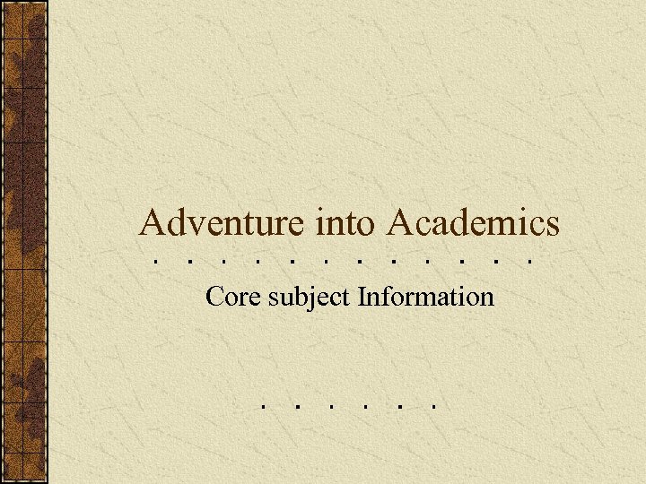Adventure into Academics Core subject Information 
