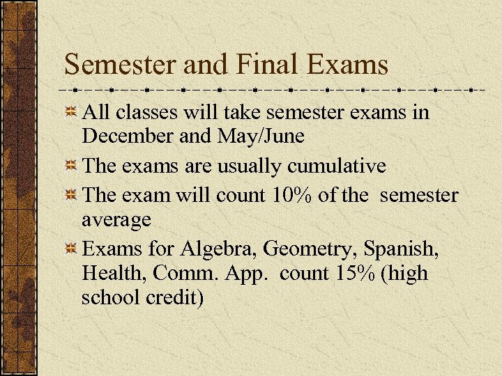 Semester and Final Exams All classes will take semester exams in December and May/June