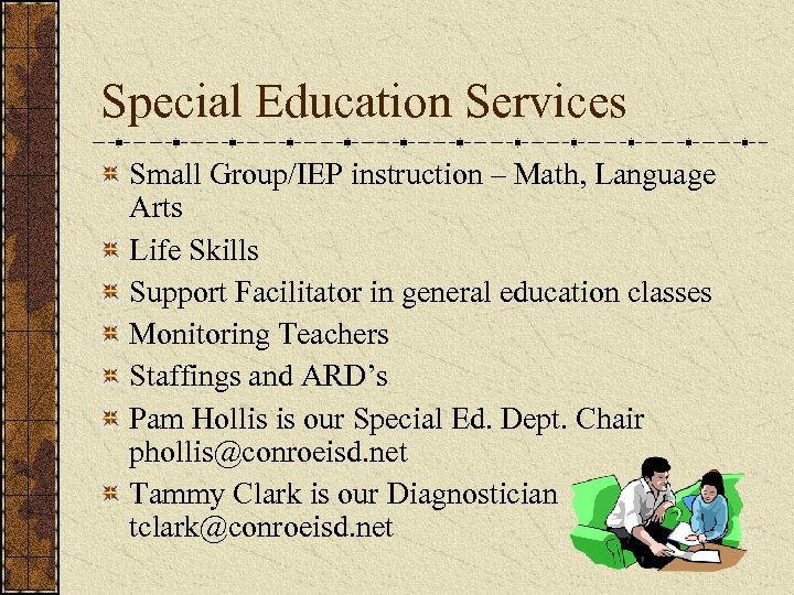Special Education Services Small Group/IEP instruction – Math, Language Arts Life Skills Support Facilitator