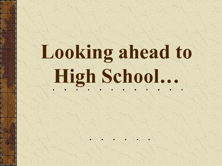 Looking ahead to High School… 