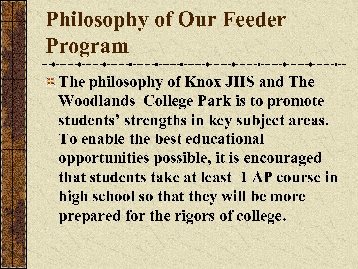 Philosophy of Our Feeder Program The philosophy of Knox JHS and The Woodlands College