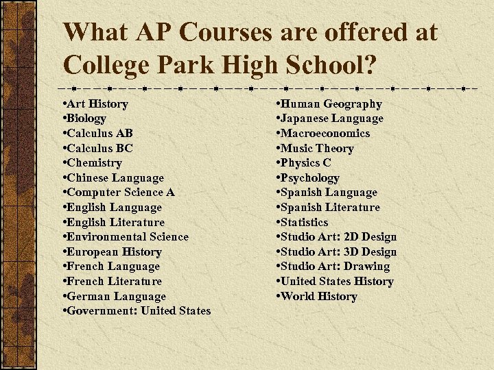 What AP Courses are offered at College Park High School? • Art History •