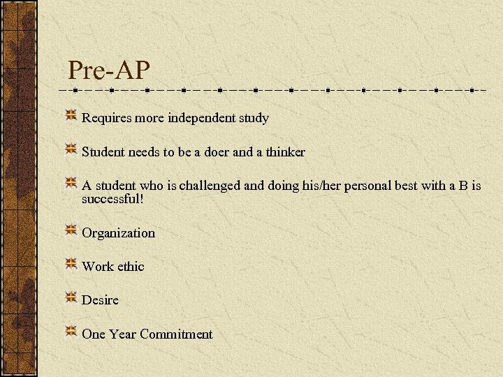 Pre-AP Requires more independent study Student needs to be a doer and a thinker