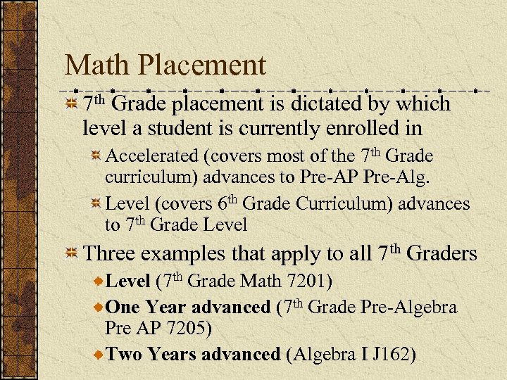 Math Placement 7 th Grade placement is dictated by which level a student is