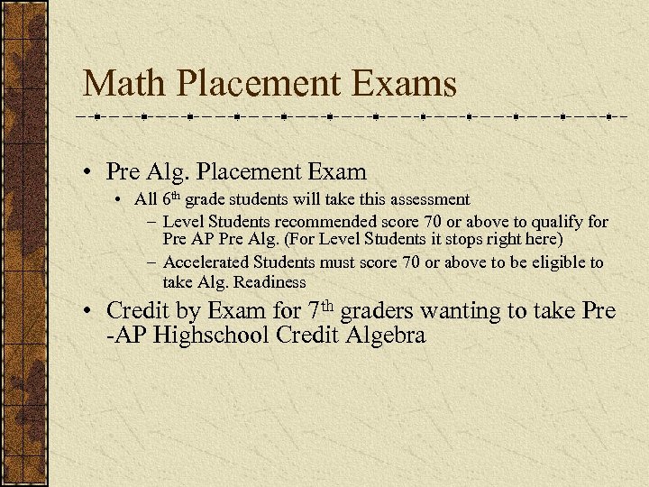 Math Placement Exams • Pre Alg. Placement Exam • All 6 th grade students