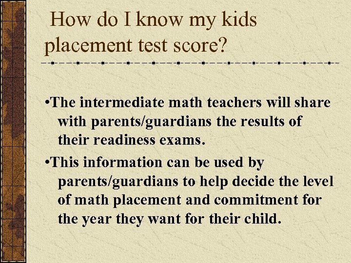  How do I know my kids placement test score? • The intermediate math