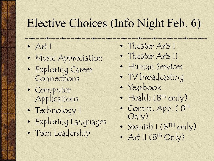 Elective Choices (Info Night Feb. 6) • Art I • Music Appreciation • Exploring