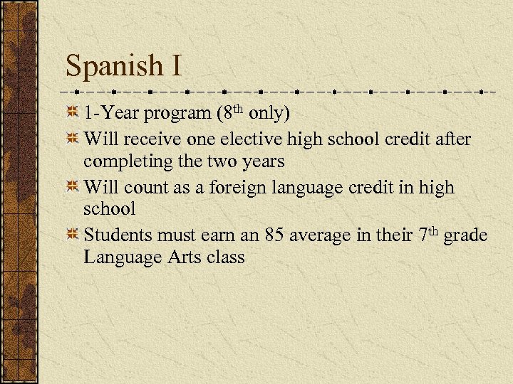 Spanish I 1 -Year program (8 th only) Will receive one elective high school
