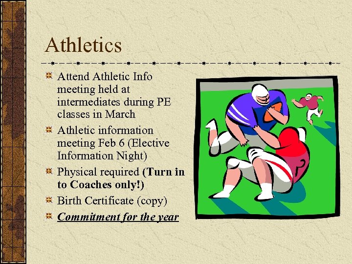 Athletics Attend Athletic Info meeting held at intermediates during PE classes in March Athletic