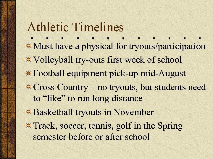Athletic Timelines Must have a physical for tryouts/participation Volleyball try-outs first week of school