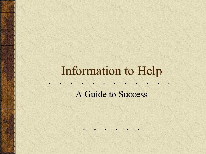 Information to Help A Guide to Success 